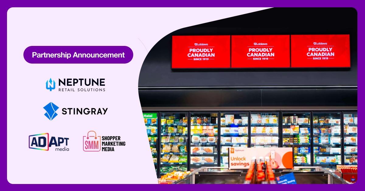 Partnership announcement graphic featuring Neptune Retail Solutions, Stingray, and Ad Apt Media logos alongside a Loblaw grocery store interior with red “Proudly Canadian” displays and refrigerated food cases.